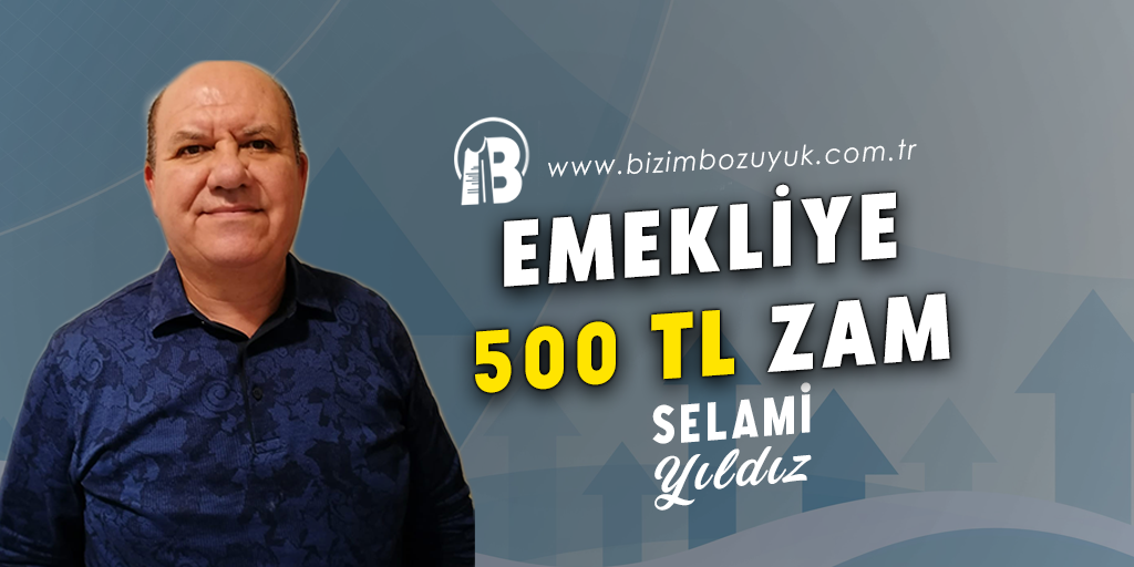 EMEKLİYE 500 TL ZAM