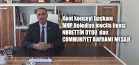 Kent konseyi başkanı MHP Belediye meclis üyesi NURETTİN OYDU`dan  CUMHURİYET BAYRAMI MESAJI