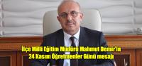 İlçe Milli Eğitim Müdürü Mahmut Demir’in 24 Kasım Öğretmenler Günü mesajı
