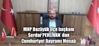 MHP Bozüyük ilçe başkanı  Serdar PEHLİVAN`dan Cumhuriyet Bayramı Mesajı