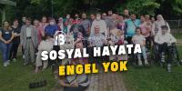 SOSYAL HAYATA ENGEL YOK
