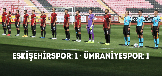 TFF 1. Lig: Eskişehirspor: 1 - Ümraniyespor: 1
