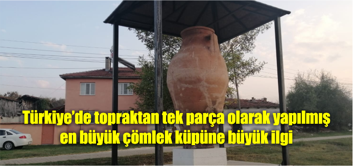 Türkiye’de topraktan tek parça olarak yapılmış en büyük çömlek küpüne büyük ilgi